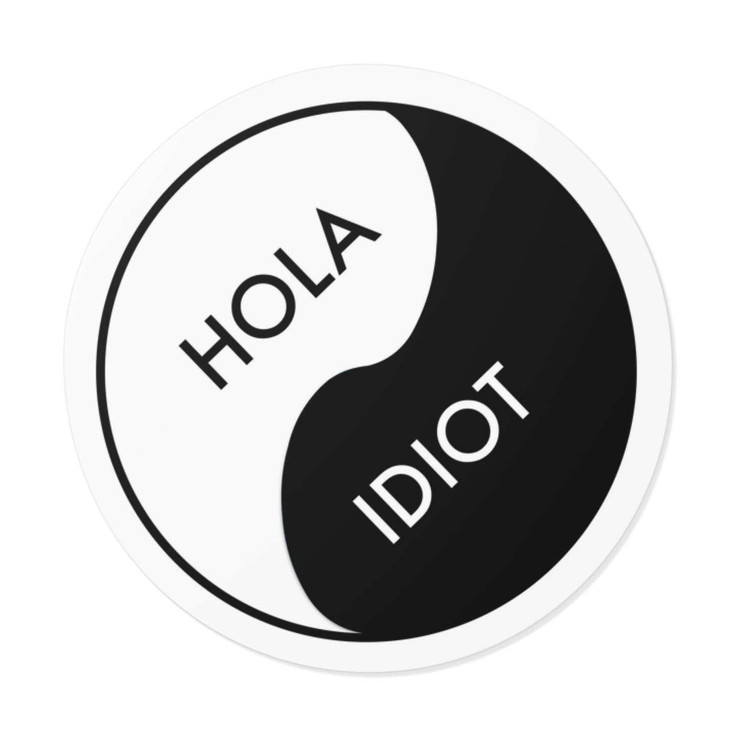 Hola Idiot Round Vinyl Sticker